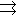 →→