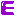 E