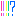 !!?