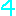 4