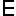 E