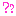 ?