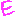 E