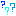 ?