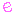 E