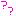 ?