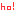 ho!