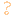 ？
