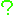 ?