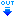 OUT