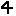 ４