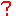 ?