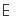 E