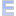 Ｅ