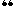 “