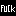 FUCK