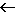 ←
