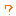 ?