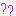 ?