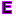 E